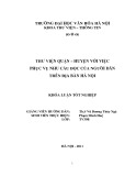 Tóm tắt Khóa luận tốt nghiệp khoa Thư viện - Thông tin: Thư viện Quận – Huyện với việc phục vụ nhu cầu đọc của người dân trên địa bàn Hà Nội