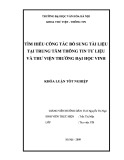 Tóm tắt Khóa luận tốt nghiệp khoa Thư viện - Thông tin: Tìm hiểu công tác bổ sung tài liệu tại Trung tâm Thông tin Tư liệu và Thư viện trường Đại học Vinh