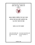 Tóm tắt Khóa luận tốt nghiệp khoa Thư viện - thông tin: Hoạt động thông tin thư viện dành cho bạn đọc khiếm thị tại Thư viện Hà Nội