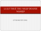 Bài giảng Luật thuế thu nhập doanh nghiệp - Lê Thị Nguyệt Châu