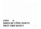 Bài giảng Kinh tế phát triển: Chương 6 - Khoa học công nghệ với phát triển kinh tế