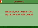 Bài giảng Thiết kế nhà máy cơ khí: Chương 2 - TS. Nguyễn Ngọc Kiên