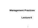 Lecture Management practices: Lecture 05 - Dr. M. Shakil Ahmad