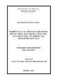 Tóm tắt Luận văn Thạc sĩ Quản trị kinh doanh: Nghiên cứu các nhân tố ảnh hưởng đến sự thỏa mãn trong công việc của nhân viên văn phòng tại Thành phố, tỉnh Kon Tum