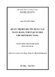 Tóm tắt Luận văn Thạc sĩ Quản trị kinh doanh: Quản trị rủi ro tín dụng trong cho vay khách hàng cá nhân tại Ngân hàng TMCP Quân đội - chi nhánh Đà Nẵng