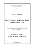 Tóm tắt Luận văn Thạc sĩ Quản trị kinh doanh: Quản trị quan hệ khách hàng tại VNPT Kon Tum