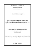 Tóm tắt Luận văn Thạc sĩ Quản trị kinh doanh: Quản trị quan hệ khách hàng tại Công ty cổ phần thép DANA - Ý