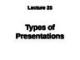 Lecture Essay writing & presentation skills - Lecture 25: Types of Presentations