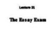 Lecture Essay writing & presentation skills - Lecture 21: The essay exam