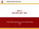 Bài giảng Nhập môn công nghệ thông tin và truyền thông: Bài 10 - Viện Công nghệ thông tin và truyền thông (ĐH Bách khoa Hà Nội)