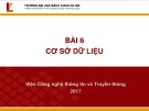 Bài giảng Nhập môn công nghệ thông tin và truyền thông: Bài 6 - Viện Công nghệ thông tin và truyền thông (ĐH Bách khoa Hà Nội)