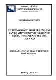 Tóm tắt Luận văn Thạc sĩ Triết học: Tư tưởng Hồ Chí Minh về công tác cán bộ với việc xây dựng đội ngũ cán bộ ở thành phố Tuy Hòa hiện nay