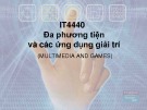 Bài giảng Đa phương tiện và các ứng dụng giải trí: Chương 4 - ThS. Lê Tấn Hùng