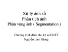 Bài giảng Xử lý ảnh số (Chương trình dành cho kỹ sư CNTT): Phân vùng ảnh (Segmentation) - Nguyễn Linh Giang