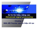 Bài giảng Xử lý tín hiệu nâng cao (Advanced signal processing) - Chương 4: Biến đổi Fourier của tín hiệu rời rạc