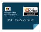 Bài giảng Microsoft office PowerPoint 2010 -  Bài 2: Làm việc với văn bản