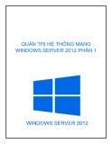  quản trị hệ thống mạng windows server 2012: phần 1