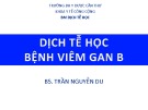 Bài giảng Bộ môn Dịch tễ học: Dịch tễ học bệnh viêm gan B - BS. Trần Nguyễn Du