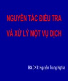 Bài giảng Nguyên tắc điều tra và xử lý một vụ dịch - BS. Nguyễn Trung Nghĩa