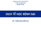 Bài giảng Bộ môn Dịch tễ học: Dịch tễ học bệnh dại - BS. Trần Nguyễn Du