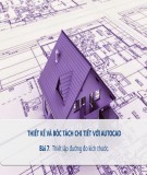 Bài giảng Thiết kế và bóc tách kỹ thuật với Autocad: Bài 7