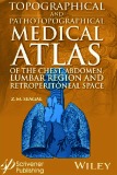  topographical and pathotopographical medical atlas of the chest, abdomen, lumbar region, and retroperitoneal space
