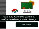 Nâng cao năng lực đánh giá thường xuyên học sinh tiểu học: môn Tin học