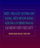 Bài giảng Điều trị gãy xương hở nặng đến muộn bằng khung cố định ngoài - Phùng Ngọc Hòa