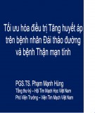 Bài giảng Tối ưu hóa điều trị tăng huyết áp trên bệnh nhân đái tháo đường và bệnh thận mạn tính - PGS.TS. Phạm Mạnh Hùng