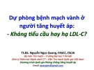 Dự phòng bệnh mạch vành ở người tăng huyết áp: Kháng tiểu cầu hay hạ LDL-C? - TS.BS Nguyễn Ngọc Quang