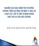 Đề tài: Nghiên cứu đặc điểm tổn thương trên xạ hình với MDP-Tc-99m và chụp cắt lớp vi tính ở bệnh nhân ung thư di căn vào xương