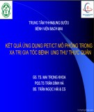 Đề tài nghiên cứu: Kết quả ứng dụng PET/CT mô phỏng trong xạ trị gia tốc bệnh ung thư thực quản