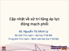 Cập nhật về xử trí tăng áp lực động mạch phổi - BS. Nguyễn Thị Minh Lý