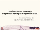 Cá thể hóa điều trị vancomycin ở bệnh nhân viêm nội tâm mạc nhiễm khuẩn - ThS.DS. Đào Thị Kiều Nhi