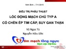 Điều trị phẫu thuật lóc động mạch chủ typ A có chèn ép tim cấp, suy gan thận - Vũ Ngọc Tú