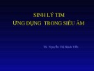 Bài giảng bộ môn Siêu âm tim: Sinh lý tim ứng dụng trong siêu âm - TS. Nguyễn Thị Bạch Yến