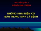 Bài giảng bộ môn Sinh lý bệnh: Những khái niệm cơ bản trong sinh lý bệnh