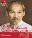 Chủ tịch Hồ Chí Minh - Hỏi và đáp về cuộc đời và sự nghiệp