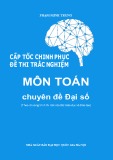 Môn Toán - Cấp tốc chinh phục đề thi trắc nghiệm chuyên đề đại số