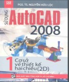 Sử dụng AutoCad 2008 (Tập 1 - Cơ sở vẽ thiết kế hai chiều): Phần 1