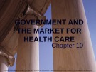 Lecture note Public finance (10th Edition) - Chapter 10: Government and the market for health care