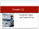 Lecture Managerial accounting Creating value in a dynamic business environment (Tenth edition): Chapter 13 - Ronald W. Hilton, David E. Platt