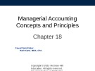 Lecture Fundamental accounting principles - Chapter 18: Managerial accounting concepts and principles