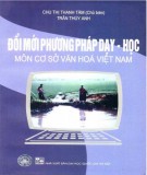 Môn cơ sở văn hóa Việt Nam và đổi mới phương pháp dạy học: Phần 1