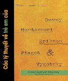 Dewey, Montessori, Erikson, Piaget, Vygotsky và các lý thuyết về trẻ em: Phần 2