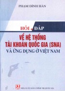 Hệ thống tài khoản quốc gia (SNA) và ứng dụng ở Việt Nam - Sổ tay hỏi và đáp: Phần 1
