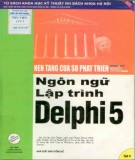 Delphi 5 - Ngôn ngữ lập trình (Tập 2): Phần 2