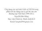 Ứng dụng các mô hình VAR và VECM trong phân tích tác động của tỷ giá lên cán cân thương mại Việt Nam 1999-2012