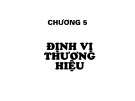 Bài giảng Quản trị thương hiệu - Chương 5: Định vị thương hiệu