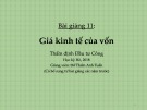 Bài giảng Thẩm định đầu tư công - Bài 11: Giá kinh tế của vốn